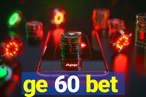 ge 60 bet